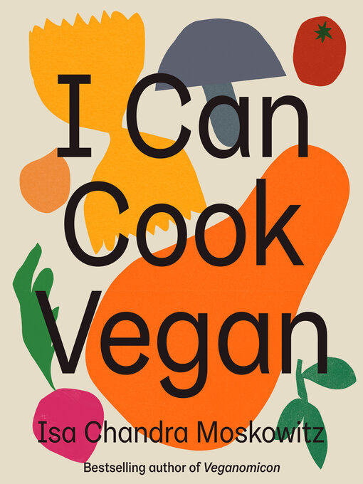 Title details for I Can Cook Vegan by Isa Chandra Moskowitz - Available